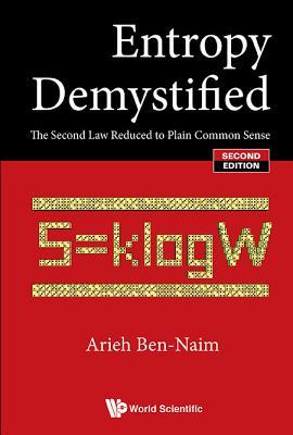 Full Download Entropy Demystified: The Second Law Reduced to Plain Common Sense (Second Edition) - Arieh Ben-Naim file in ePub