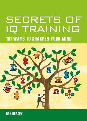 Full Download Secrets of IQ Training: 101 Ways to Sharpen Your Mind - Ron Bracey file in PDF