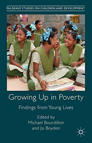 Read Online Growing Up in Poverty: Findings from Young Lives (Palgrave Studies on Children and Development) - Michael Bourdillon file in ePub