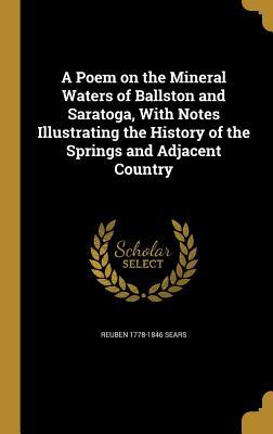 Full Download A Poem on the Mineral Waters of Ballston and Saratoga, with Notes Illustrating the History of the Springs and Adjacent Country - Reuben 1778-1846 Sears | ePub