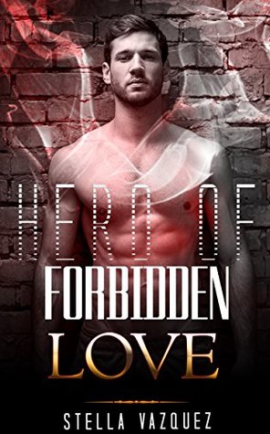 Read Online MILITARY ROMANCE COLLECTION: Hero of Forbidden Love (Contemporary Soldier Alpha Male Romance Collection) (Romance Collection: Mixed Genres) - Stella Vazquez | PDF