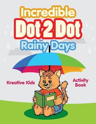 Read Incredible Dot 2 Dot for Rainy Days Activity Book Book - Kreative Kids | PDF