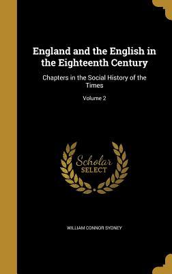 Download England and the English in the Eighteenth Century: Chapters in the Social History of the Times; Volume 2 - William Connor Sydney file in PDF