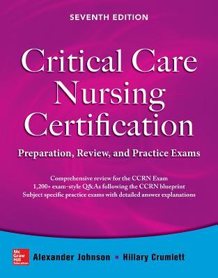 Read Online Critical Care Nursing Certification: Preparation, Review, and Practice Exams, Seventh Edition - Alexander Johnson | ePub