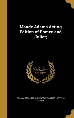 Full Download Maude Adams Acting Edition of Romeo and Juliet; - William Shakespeare file in PDF