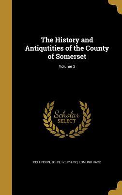 Read Online The History and Antiqutities of the County of Somerset; Volume 3 - Edmund Rack file in PDF