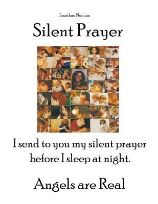 Read Silent Prayer: I send to you my silent prayer before I sleep at night. Angels are Real - Jonathan Norman file in PDF