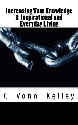 Download Increasing Your Knowledge 2 Inspirational and Everyday Living - C. Vonn Kelley file in ePub