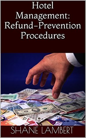 Download Hotel Management: Refund-Prevention Procedures - Shane Lambert | PDF