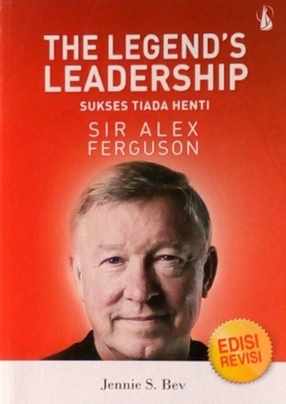 Download The Legends Leadership: Sir Alex Ferguson Sukses Tiada Henti (Edisi Revisi) - Jenni S. Bev | ePub