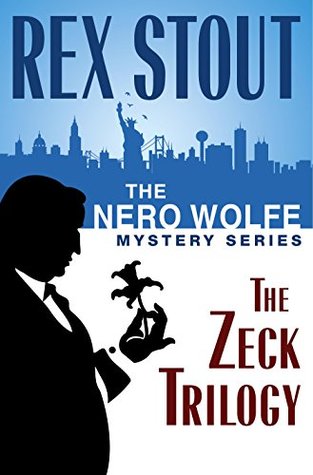 Read Online The Nero Wolfe Mystery Series: The Zeck Trilogy: And Be a Villain, The Second Confession, In the Best Families - Rex Stout | PDF