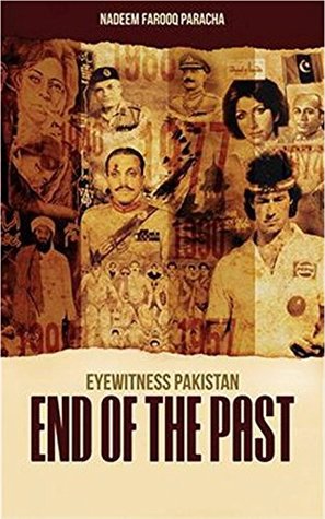 Full Download End of past: An immediate eyewitness history of a troubled nation - Nadeem Farooq Paracha | ePub