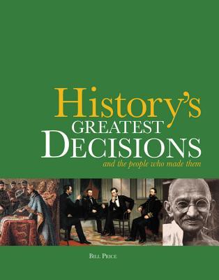 Read History's Greatest Decisions: And the People Who Made Them - Bill Price file in PDF