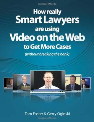 Read Online How Really Smart Lawyers are Using Video on the Web (to Get More Cases) - Tom Foster file in PDF