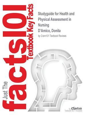 Download Studyguide for Health and Physical Assessment in Nursing by D'Amico, Donita, ISBN 9780134382333 - Cram101 Textbook Reviews | PDF