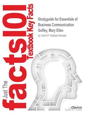 Read Studyguide for Essentials of Business Communication by Guffey, Mary Ellen, ISBN 9781285716947 - Cram101 Textbook Reviews | PDF