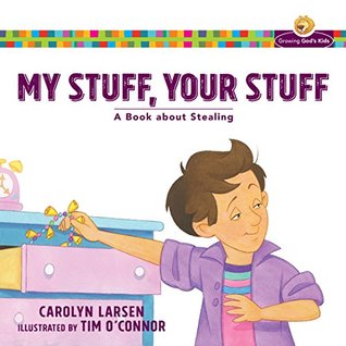 Download My Stuff, Your Stuff (Growing God's Kids): A Book about Stealing - Carolyn Larsen file in ePub
