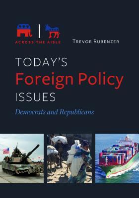 Read Today's Foreign Policy Issues: Democrats and Republicans - Trevor Rubenzer | ePub