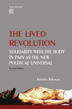 Read Online The Lived Revolution: Solidarity With The Body In Pain As The New Political Universal (2nd Edition) - Katerina Kolozova file in PDF