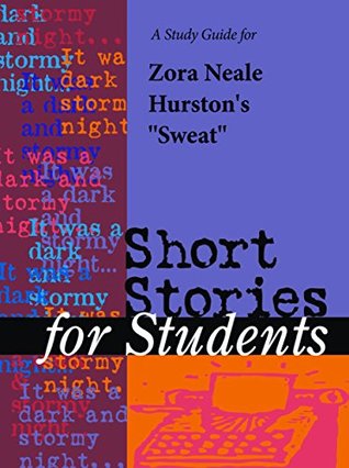 Read A Study Guide for Zora Neale Hurston's Sweat (Short Stories for Students) - Cengage Learning Gale | ePub