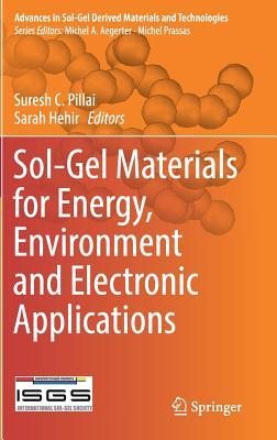 Read Sol-Gel Materials for Energy, Environment and Electronic Applications - Suresh C. Pillai | PDF