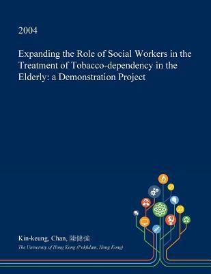 Read Expanding the Role of Social Workers in the Treatment of Tobacco-Dependency in the Elderly: A Demonstration Project - Kin-Keung Chan file in ePub