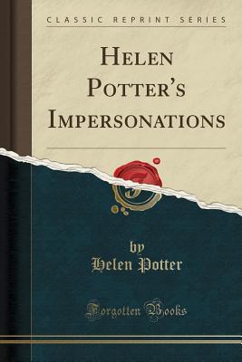 Full Download Helen Potter's Impersonations (Classic Reprint) - Helen Potter | ePub