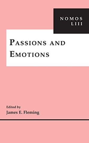 Download Passions and Emotions: NOMOS LIII (NOMOS - American Society for Political and Legal Philosophy) - James E. Fleming | PDF