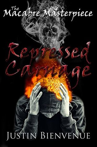 Read The Macabre Masterpiece: Repressed Carnage: (Poetry) - Justin Bienvenue | PDF