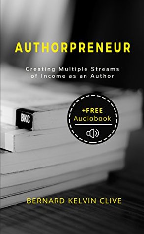 Full Download Authorpreneur: Creating Multiple Streams of Income as An Author - Bernard Kelvin Clive file in ePub