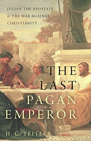 Full Download The Last Pagan Emperor: Julian the Apostate and the War against Christianity - H.C. Teitler file in PDF