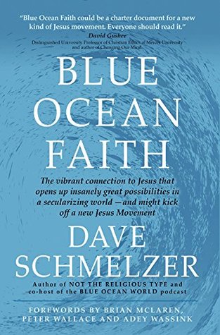 Download Blue Ocean Faith: The vibrant connection to Jesus that opens up insanely great possibilities in a secularizing world—and might kick off a new Jesus Movement - Dave Schmelzer | ePub