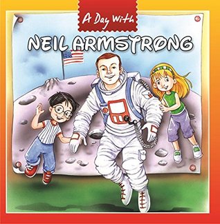 Read Online A Day with Neil Armstorong (A Day with Great Personalities) - Macaw Books | PDF