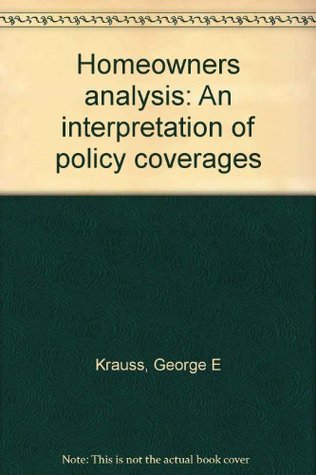Full Download Homeowners analysis: An interpretation of policy coverages - George E Krauss file in PDF