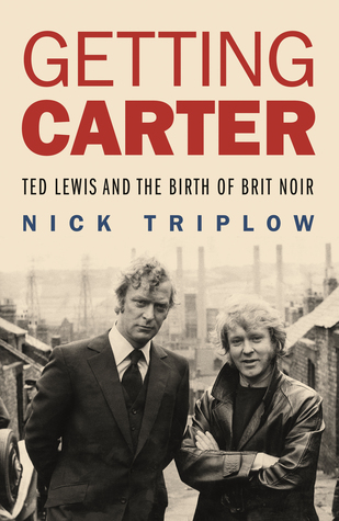 Download Getting Carter: Ted Lewis and the Birth of Brit Noir - Nick Triplow | ePub