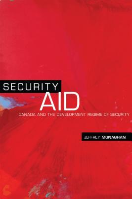 Download Security Aid: Canada and the Development Regime of Security - Jeffrey Monaghan file in PDF