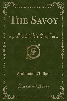 Full Download The Savoy, Vol. 2 of 5: An Illustrated Quarterly of 1896 Reproduced in Five Volume; April 1896 (Classic Reprint) - Unknown file in ePub