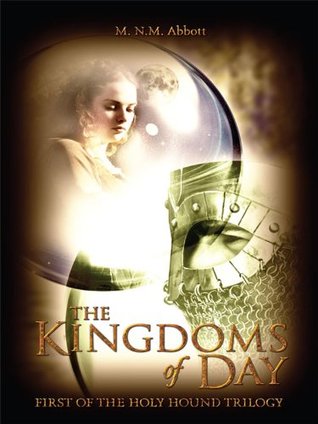 Read Online The Kingdoms of Day (The Holy Hound Trilogy Book 1) - Mychal-Ana Abbott | PDF