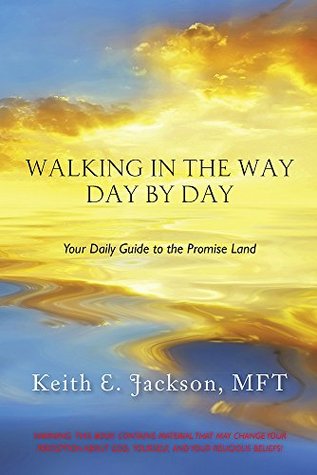 Full Download Walking in the Way Day by Day: Your Daily Guide to the Promise Land - Keith E. Jackson MFT file in ePub