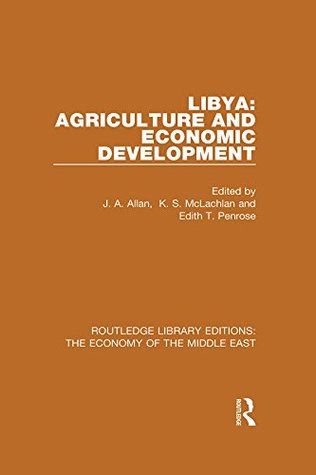 Read Online Libya: Agriculture and Economic Development (RLE Economy of Middle East) (Routledge Library Editions: The Economy of the Middle East) - J.A. Allan file in PDF