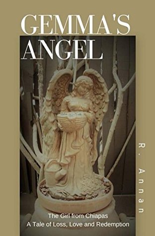 Read Gemma's Angel: The Girl from Chiapas: A Tale of Loss, Love and Redemption - R. Annan file in PDF