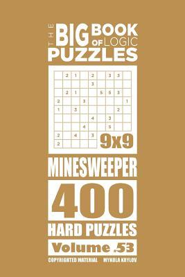 Full Download The Big Book of Logic Puzzles - Minesweeper 400 Hard (Volume 53) - Mykola Krylov file in ePub