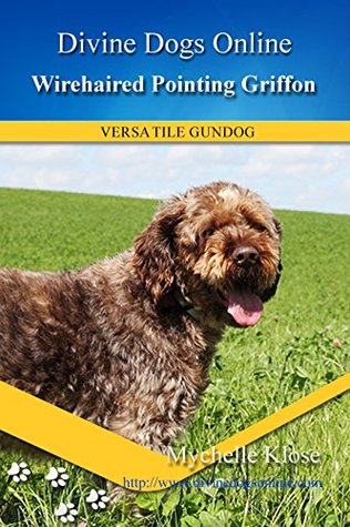 Read Wirehaired Pointing Griffon (Divine Dogs Online Book 28) - Mychelle Klose | PDF