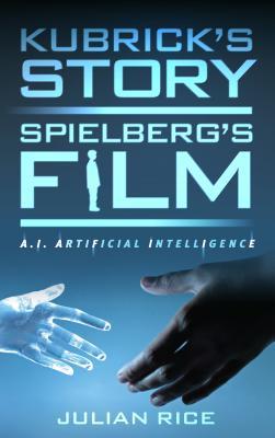 Read Kubrick's Story, Spielberg's Film: A.I. Artificial Intelligence - Julian Rice | PDF