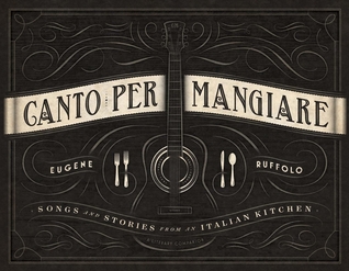 Download Canto Per Mangiare: Songs and Stories from an Italian Kitchen - Eugene Ruffolo file in PDF