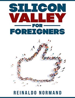Read Silicon Valley for Foreigners: The secrets behind the innovation capital of the world - Reinaldo Normand | ePub