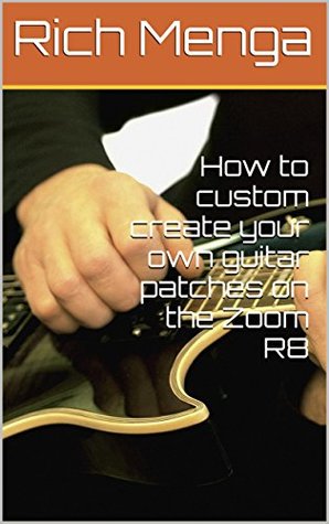 Read How to custom create your own guitar patches on the Zoom R8 - Rich Menga file in ePub