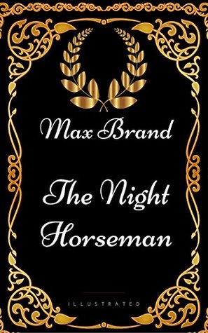 Read Online The Night Horseman: By Max Brand - Illustrated - Max Brand | PDF