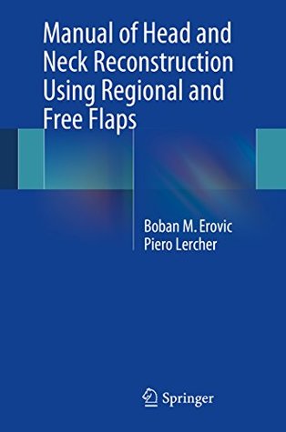 Download Manual of Head and Neck Reconstruction Using Regional and Free Flaps - Boban M Erovic file in ePub