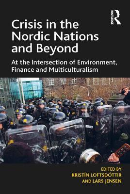 Read Online Crisis in the Nordic Nations and Beyond: At the Intersection of Environment, Finance and Multiculturalism - Kristín Loftsdóttir file in PDF